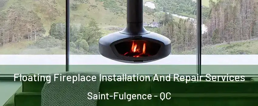  Floating Fireplace Installation And Repair Services Saint-Fulgence - QC