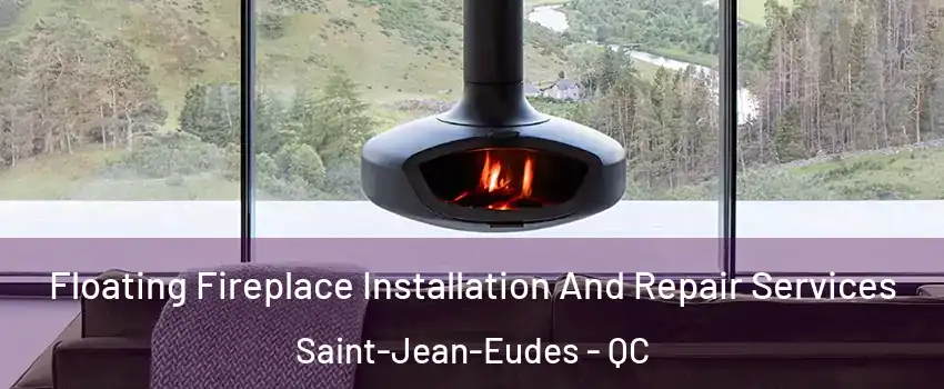  Floating Fireplace Installation And Repair Services Saint-Jean-Eudes - QC