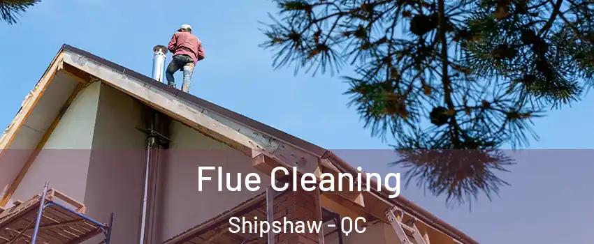  Flue Cleaning Shipshaw - QC