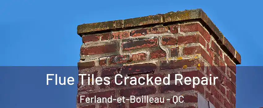  Flue Tiles Cracked Repair Ferland-et-Boilleau - QC