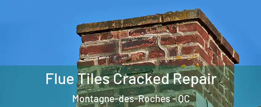  Flue Tiles Cracked Repair Montagne-des-Roches - QC