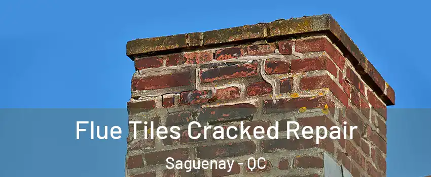  Flue Tiles Cracked Repair Saguenay - QC