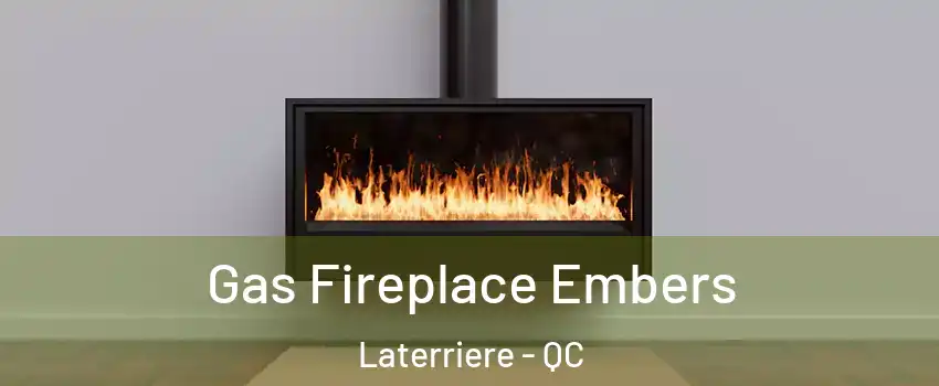  Gas Fireplace Embers Laterriere - QC