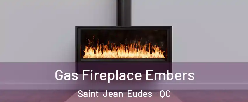  Gas Fireplace Embers Saint-Jean-Eudes - QC