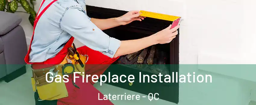  Gas Fireplace Installation Laterriere - QC