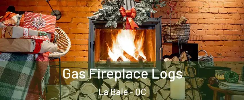  Gas Fireplace Logs La Baie - QC