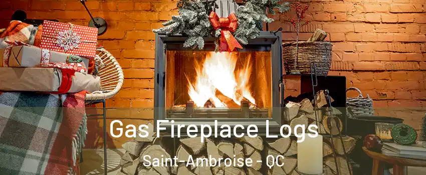  Gas Fireplace Logs Saint-Ambroise - QC