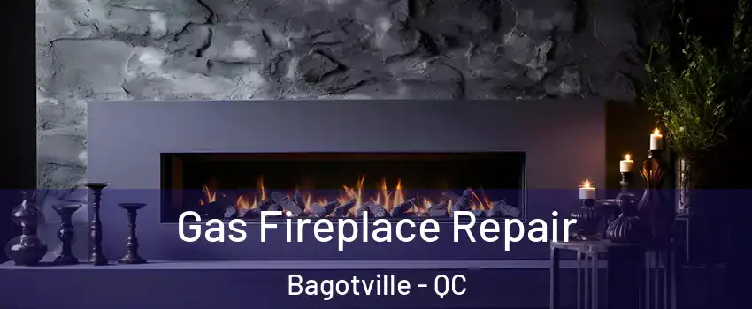  Gas Fireplace Repair Bagotville - QC