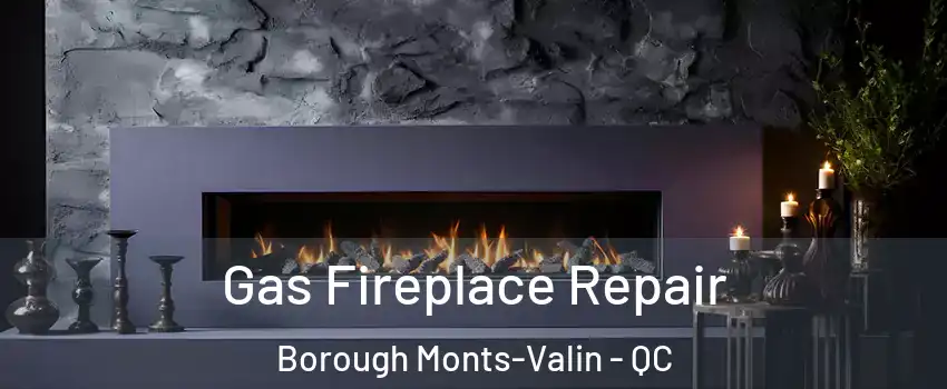  Gas Fireplace Repair Borough Monts-Valin - QC