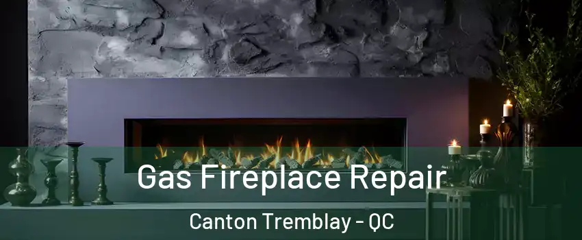  Gas Fireplace Repair Canton Tremblay - QC