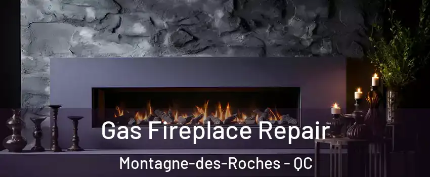  Gas Fireplace Repair Montagne-des-Roches - QC