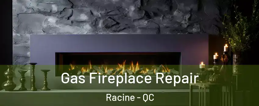  Gas Fireplace Repair Racine - QC
