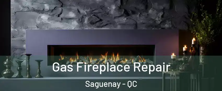  Gas Fireplace Repair Saguenay - QC