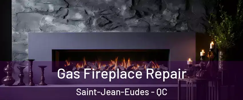  Gas Fireplace Repair Saint-Jean-Eudes - QC
