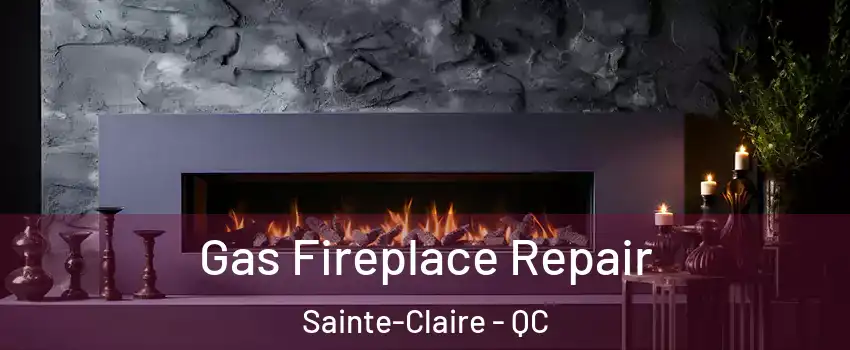  Gas Fireplace Repair Sainte-Claire - QC