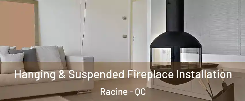 Hanging & Suspended Fireplace Installation Racine - QC