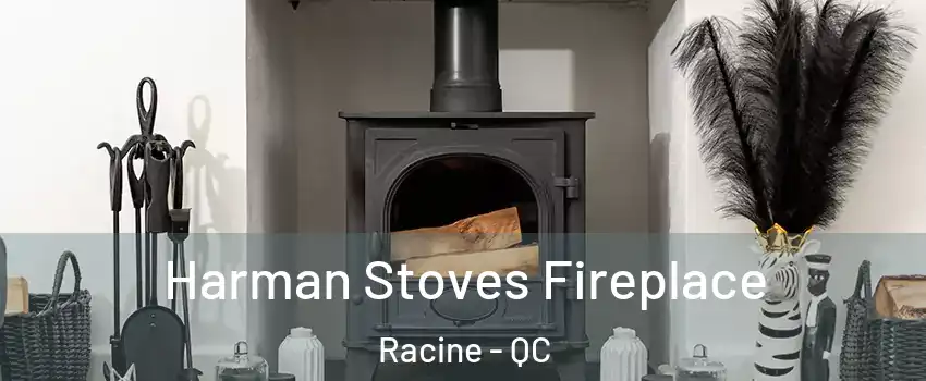  Harman Stoves Fireplace Racine - QC