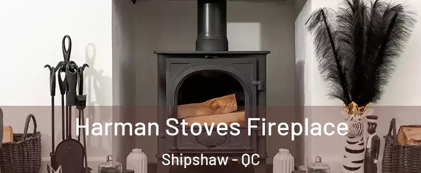  Harman Stoves Fireplace Shipshaw - QC