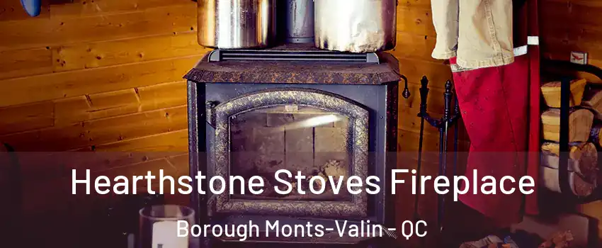 Hearthstone Stoves Fireplace Borough Monts-Valin - QC