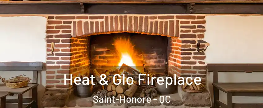  Heat & Glo Fireplace Saint-Honore - QC