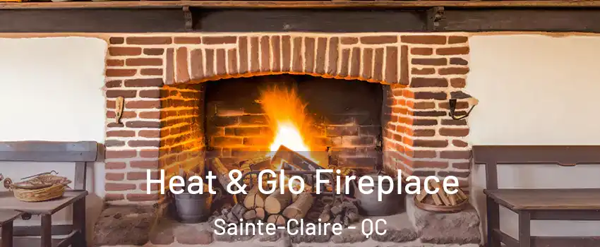  Heat & Glo Fireplace Sainte-Claire - QC
