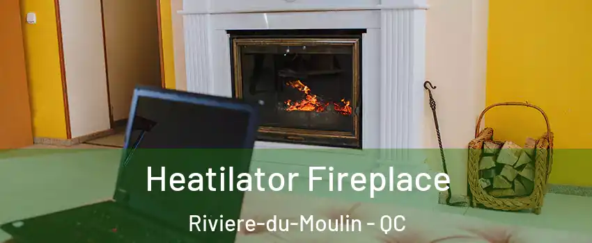  Heatilator Fireplace Riviere-du-Moulin - QC