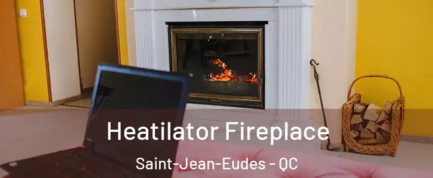  Heatilator Fireplace Saint-Jean-Eudes - QC