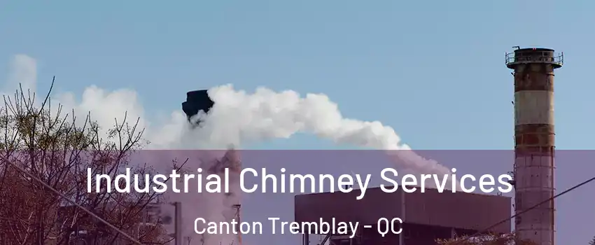  Industrial Chimney Services Canton Tremblay - QC