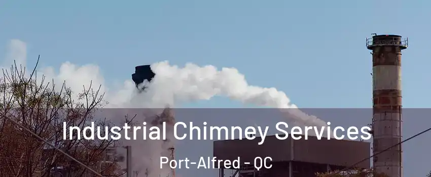  Industrial Chimney Services Port-Alfred - QC