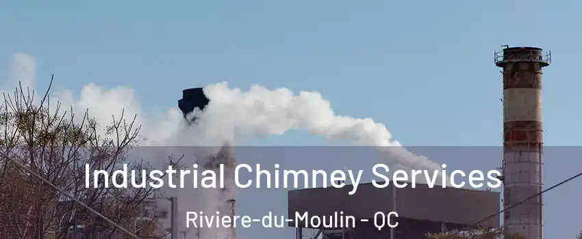  Industrial Chimney Services Riviere-du-Moulin - QC