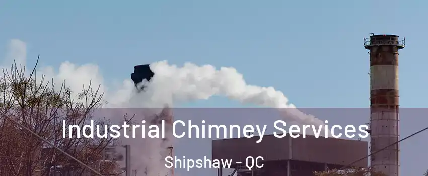  Industrial Chimney Services Shipshaw - QC