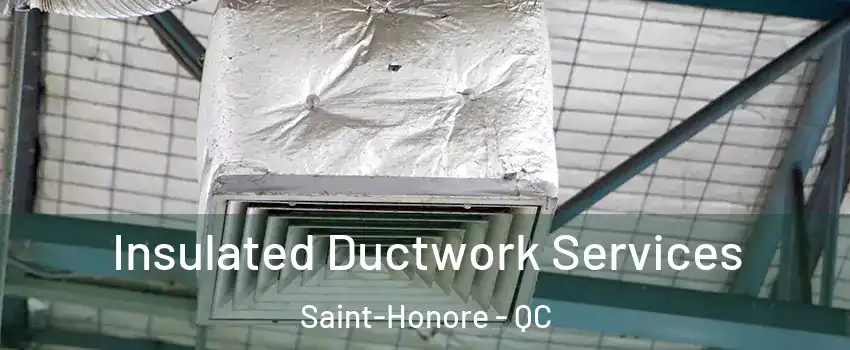  Insulated Ductwork Services Saint-Honore - QC