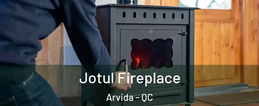  Jotul Fireplace Arvida - QC