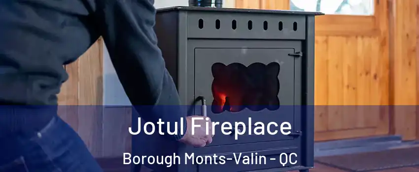  Jotul Fireplace Borough Monts-Valin - QC