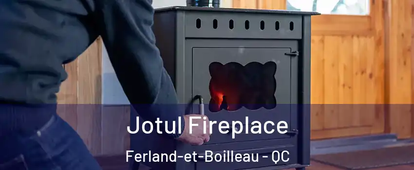  Jotul Fireplace Ferland-et-Boilleau - QC