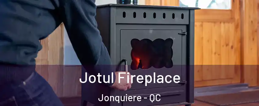  Jotul Fireplace Jonquiere - QC