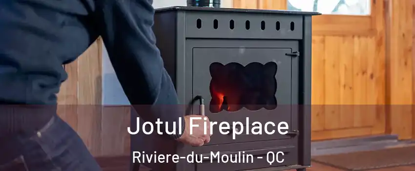  Jotul Fireplace Riviere-du-Moulin - QC