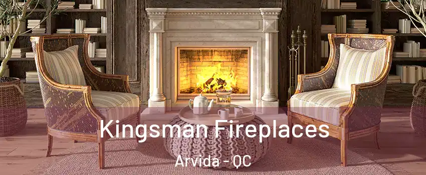  Kingsman Fireplaces Arvida - QC