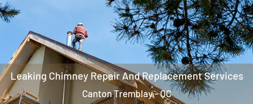  Leaking Chimney Repair And Replacement Services Canton Tremblay - QC