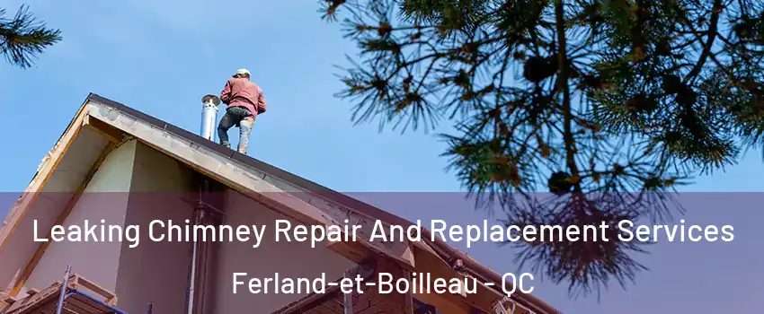  Leaking Chimney Repair And Replacement Services Ferland-et-Boilleau - QC