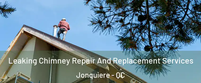  Leaking Chimney Repair And Replacement Services Jonquiere - QC
