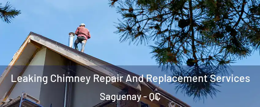  Leaking Chimney Repair And Replacement Services Saguenay - QC