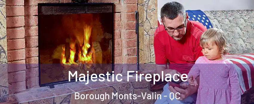  Majestic Fireplace Borough Monts-Valin - QC