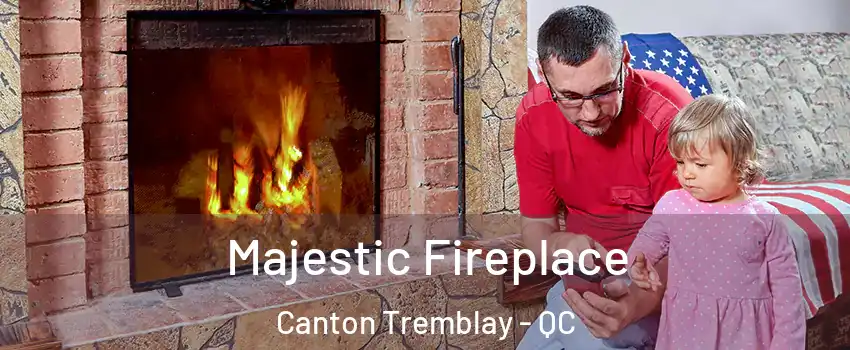  Majestic Fireplace Canton Tremblay - QC