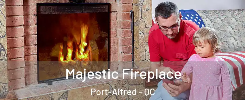 Majestic Fireplace Port-Alfred - QC