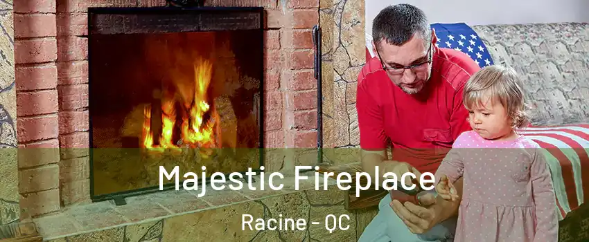  Majestic Fireplace Racine - QC