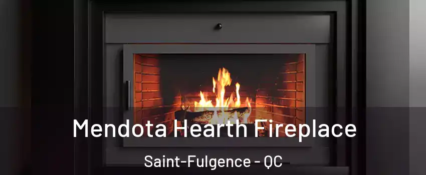 Mendota Hearth Fireplace Saint-Fulgence - QC