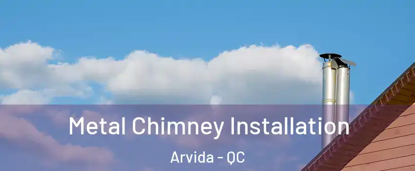  Metal Chimney Installation Arvida - QC