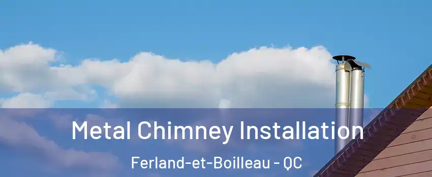  Metal Chimney Installation Ferland-et-Boilleau - QC