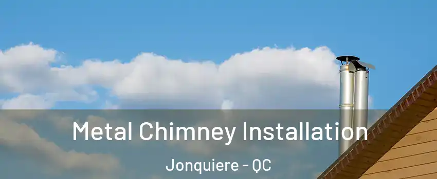  Metal Chimney Installation Jonquiere - QC